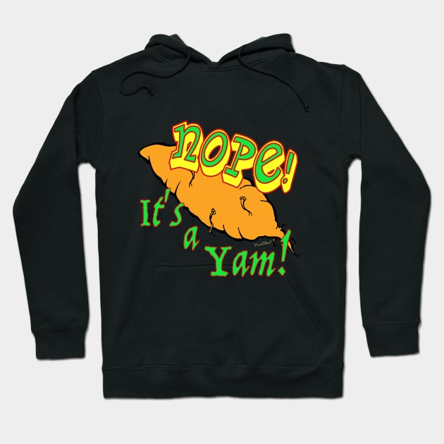 Nope! It’s a Yam! Not a Sweet Potato! Hoodie by vivachas